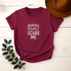 Normal People Scare Me - Design & Print Hub