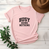 Busy Doing Nothing Tee - Design & Print Hub
