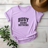 Busy Doing Nothing Tee - Design & Print Hub