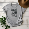 Never Take Camping Advice From Me You'll End Up Drunk Tee - Design & Print Hub