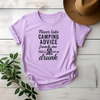 Never Take Camping Advice From Me You'll End Up Drunk Tee - Design & Print Hub