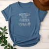 Mentally In My Garden Tees - Design & Print Hub