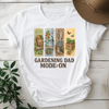 Gardening Dad Mode On Tees - Design & Print Hub