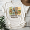 Gardening Dad Mode On Tees - Design & Print Hub