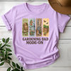 Gardening Dad Mode On Tees - Design & Print Hub
