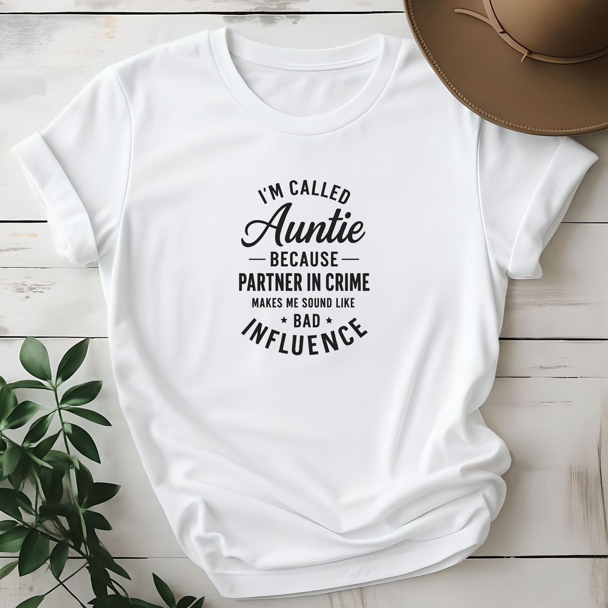 I'm Called Auntie Because Partner In Crime Makes Me Sound Like A Bad Influence Auntie T Shirt - Design & Print Hub