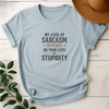 My Level Of Sarcasm Depends On your Level Of Stupidity Tees - Design & Print Hub