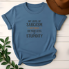 My Level Of Sarcasm Depends On your Level Of Stupidity Tees - Design & Print Hub