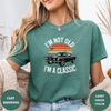 I'M Not Old I'M A Classic Tees - Design & Print Hub
