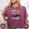 I'M Not Old I'M A Classic Tees - Design & Print Hub