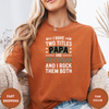 I Have Two Titles PAPA And VETERAN And I Rock Them Both Tees - Design & Print Hub