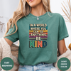 In A World Where You Can Be Anything. Be Kind Tees - Design & Print Hub