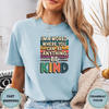 In A World Where You Can Be Anything. Be Kind Tees - Design & Print Hub