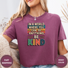 In A World Where You Can Be Anything. Be Kind Tees - Design & Print Hub