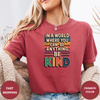 In A World Where You Can Be Anything. Be Kind Tees - Design & Print Hub
