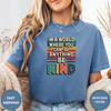 In A World Where You Can Be Anything. Be Kind Tees - Design & Print Hub
