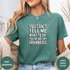 You Can't Tell Me What To Do You're Not My Grandkids Tees - Design & Print Hub