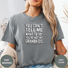 You Can't Tell Me What To Do You're Not My Grandkids Tees - Design & Print Hub