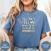 You Can't Tell Me What To Do You're Not My Grandkids Tees - Design & Print Hub