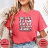 You Can't Tell Me What To Do You're Not My Grandkids Tees - Design & Print Hub