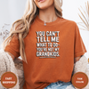 You Can't Tell Me What To Do You're Not My Grandkids Tees - Design & Print Hub