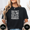 You Can't Tell Me What To Do You're Not My Grandkids Tees - Design & Print Hub