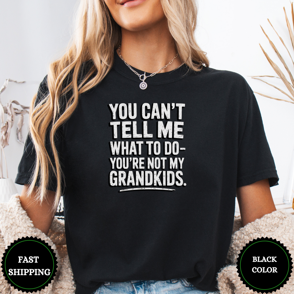 You Can't Tell Me What To Do You're Not My Grandkids Tees - Design & Print Hub