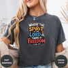 Where The Spirit Of The Lord Is There Is Freedom Tees - Design & Print Hub