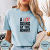 A Lot Going At The Moment Tees - Design & Print Hub