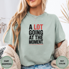 A Lot Going At The Moment Tees - Design & Print Hub