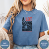 A Lot Going At The Moment Tees - Design & Print Hub