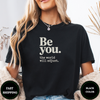 Be You The World Will Adjust Tees - Design & Print Hub