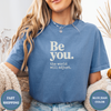 Be You The World Will Adjust Tees - Design & Print Hub