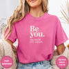 Be You The World Will Adjust Tees - Design & Print Hub