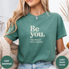 Be You The World Will Adjust Tees - Design & Print Hub