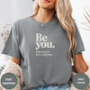 Be You The World Will Adjust Tees - Design & Print Hub