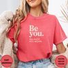 Be You The World Will Adjust Tees - Design & Print Hub