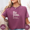Be You The World Will Adjust Tees - Design & Print Hub