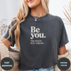 Be You The World Will Adjust Tees - Design & Print Hub
