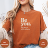 Be You The World Will Adjust Tees - Design & Print Hub
