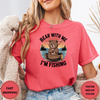 Bear With Me I' M Fishing Tees - Design & Print Hub