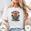 Bear With Me I' M Fishing Tees - Design & Print Hub