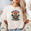 Bear With Me I' M Fishing Tees - Design & Print Hub