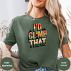I’d Climb That Tees
