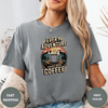 Every Adventure Starts With Coffee Tees