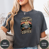 Every Adventure Starts With Coffee Tees