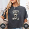 I Prefer Labs Over People Tees