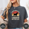 I Work Hard So My Labrador Can Have A Better Life Tees