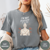 I'm not Perfect And That's Okay Tee