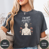 I'm not Perfect And That's Okay Tee